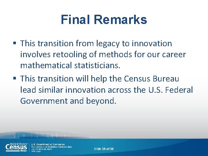 Final Remarks § This transition from legacy to innovation involves retooling of methods for