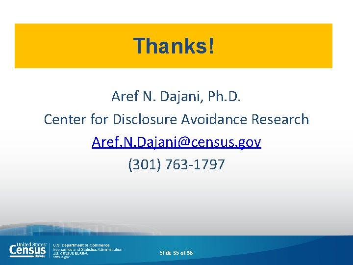 Thanks! Aref N. Dajani, Ph. D. Center for Disclosure Avoidance Research Aref. N. Dajani@census.