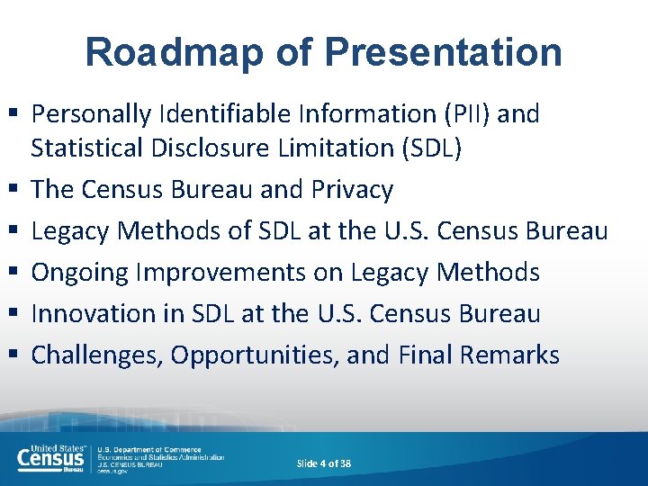 Roadmap of Presentation § Personally Identifiable Information (PII) and Statistical Disclosure Limitation (SDL) §