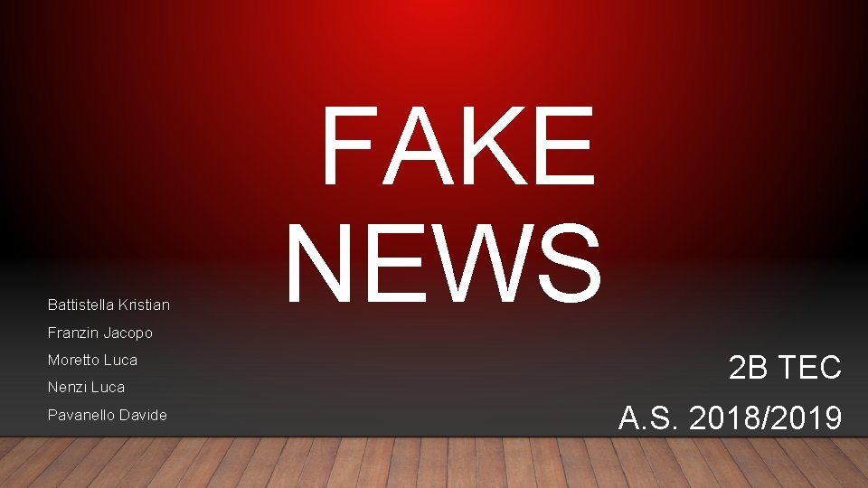 Battistella Kristian Franzin Jacopo Moretto Luca Nenzi Luca Pavanello Davide FAKE NEWS 2 B