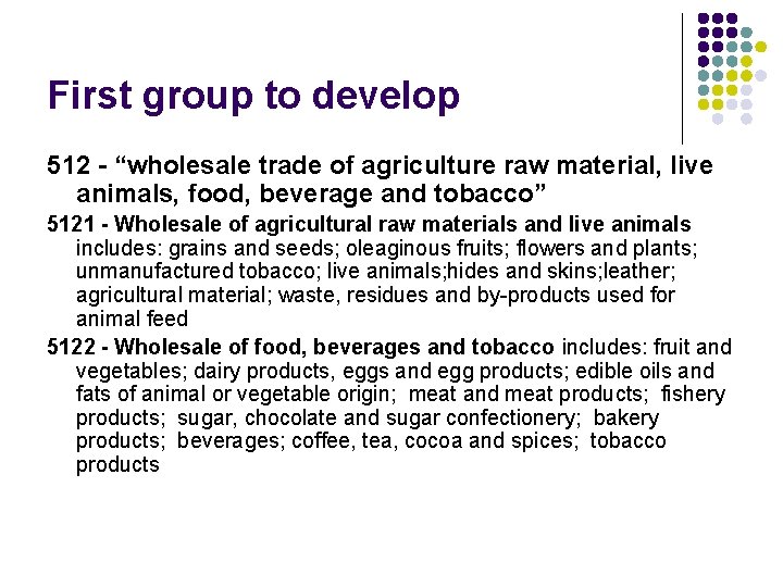 First group to develop 512 - “wholesale trade of agriculture raw material, live animals,