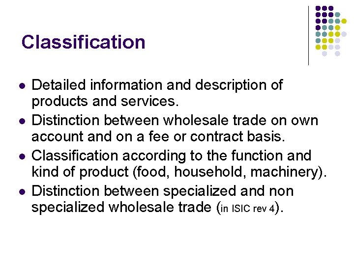 Classification l l Detailed information and description of products and services. Distinction between wholesale