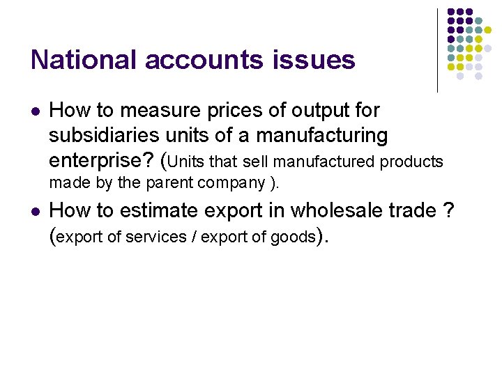 National accounts issues l How to measure prices of output for subsidiaries units of