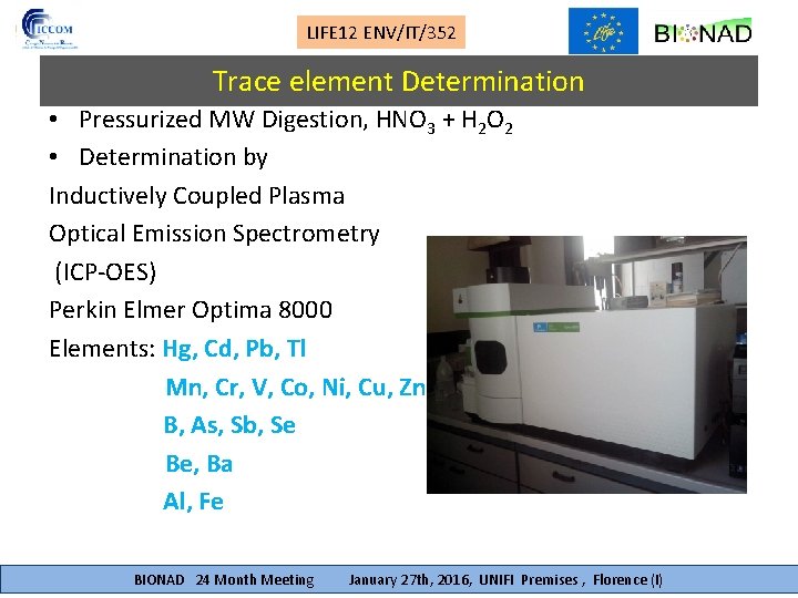 LIFE 12 ENV/IT/352 Trace element Determination • Pressurized MW Digestion, HNO 3 + H