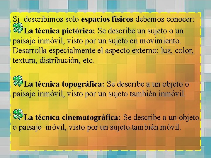 Si describimos solo espacios físicos debemos conocer: La técnica pictórica: Se describe un sujeto