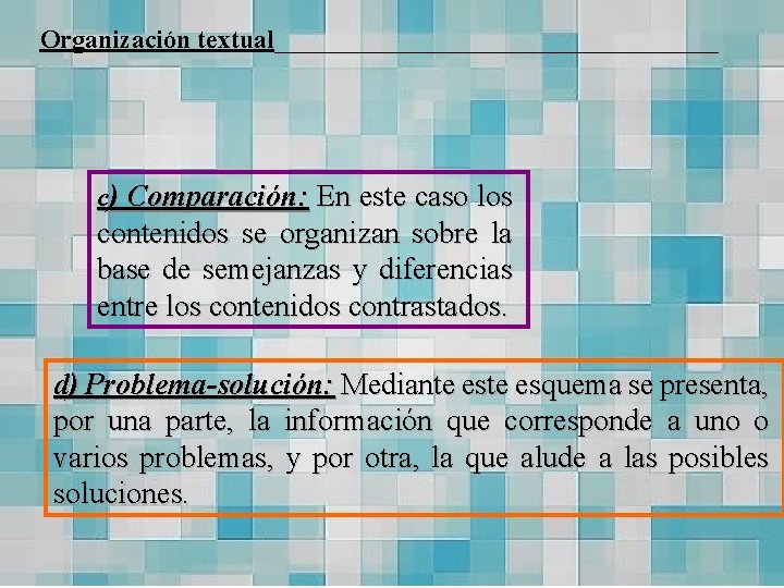 Organización textual_________________ c) Comparación: En este caso los contenidos se organizan sobre la base