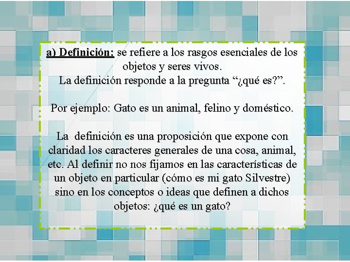 a) Definición: se refiere a los rasgos esenciales de los objetos y seres vivos.