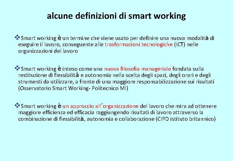 alcune definizioni di smart working v. Smart working è un termine che viene usato