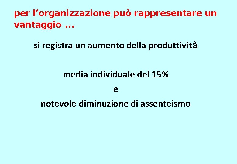 per l’organizzazione può rappresentare un vantaggio … si registra un aumento della produttività media