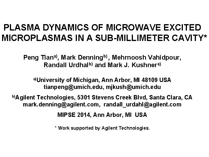 PLASMA DYNAMICS OF MICROWAVE EXCITED MICROPLASMAS IN A SUB-MILLIMETER CAVITY* Peng Tiana), Mark Denningb)