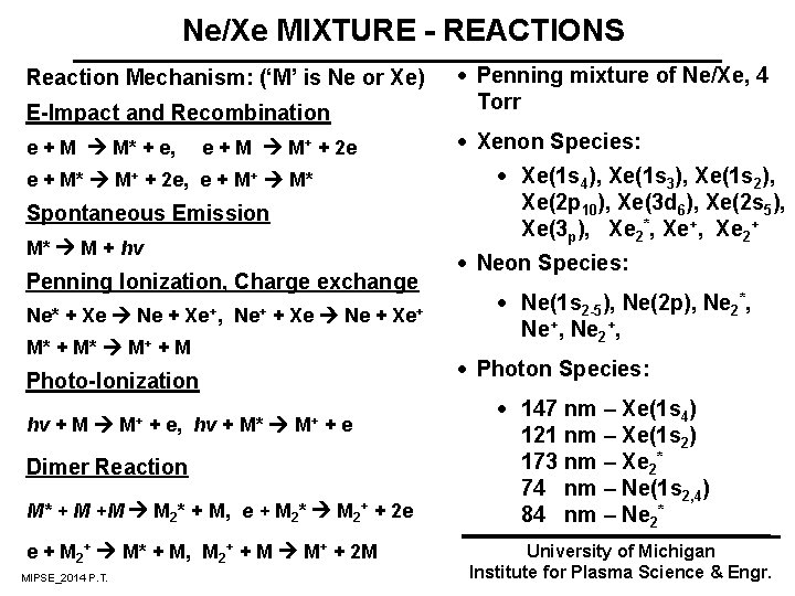 Ne/Xe MIXTURE - REACTIONS Reaction Mechanism: (‘M’ is Ne or Xe) E-Impact and Recombination