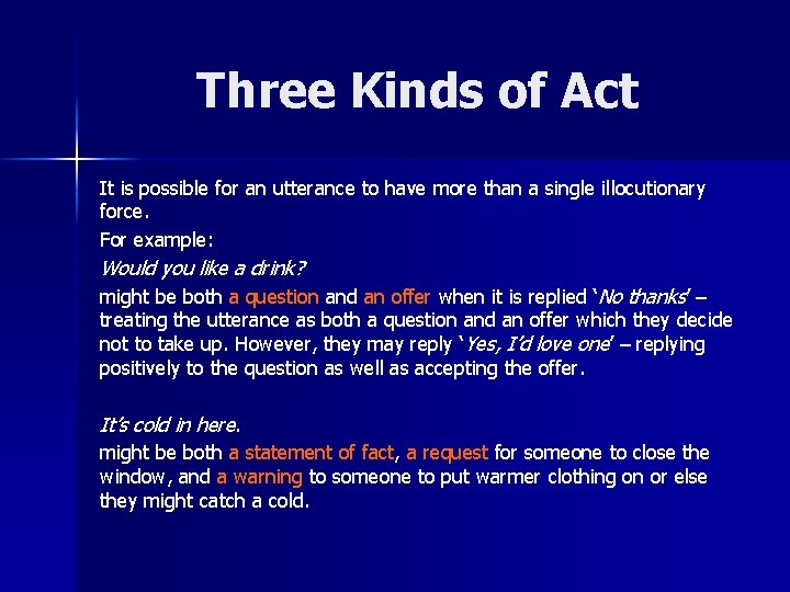 Three Kinds of Act It is possible for an utterance to have more than