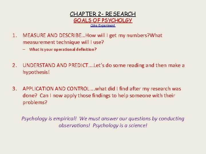 CHAPTER 2 - RESEARCH GOALS OF PSYCHOLGY Coke Experiment 1. MEASURE AND DESCRIBE…How will