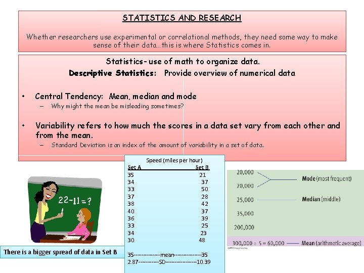 STATISTICS AND RESEARCH Whether researchers use experimental or correlational methods, they need some way