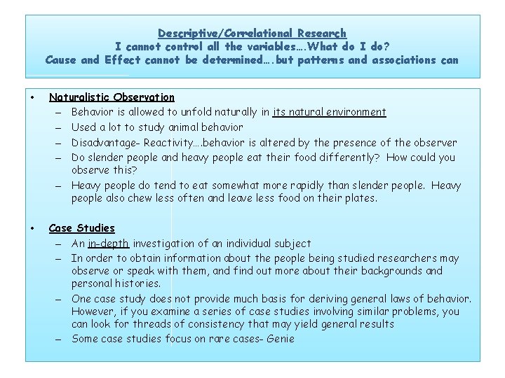 Descriptive/Correlational Research I cannot control all the variables…. What do I do? Cause and