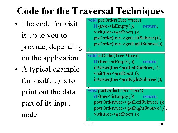 Code for the Traversal Techniques • The code for visit is up to you