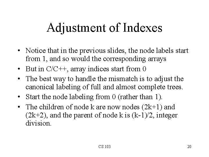 Adjustment of Indexes • Notice that in the previous slides, the node labels start