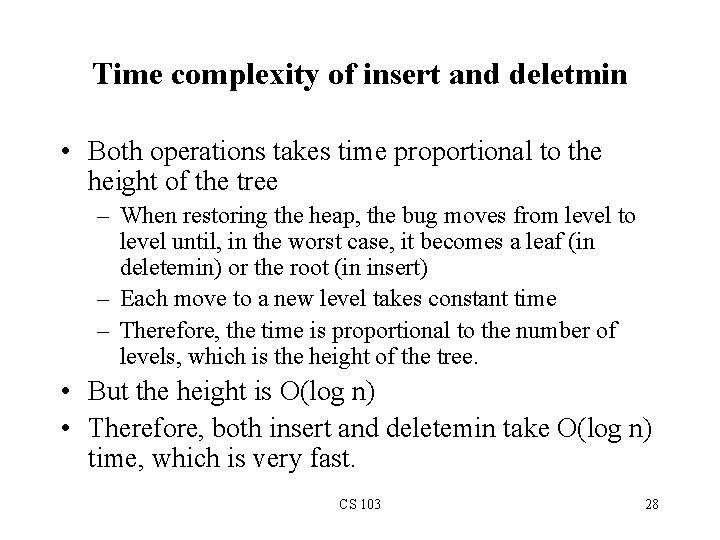 Time complexity of insert and deletmin • Both operations takes time proportional to the
