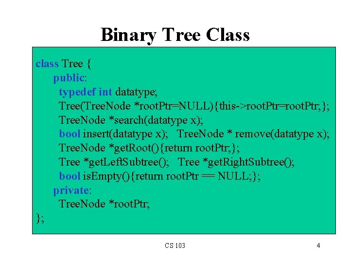 Binary Tree Class class Tree { public: typedef int datatype; Tree(Tree. Node *root. Ptr=NULL){this->root.