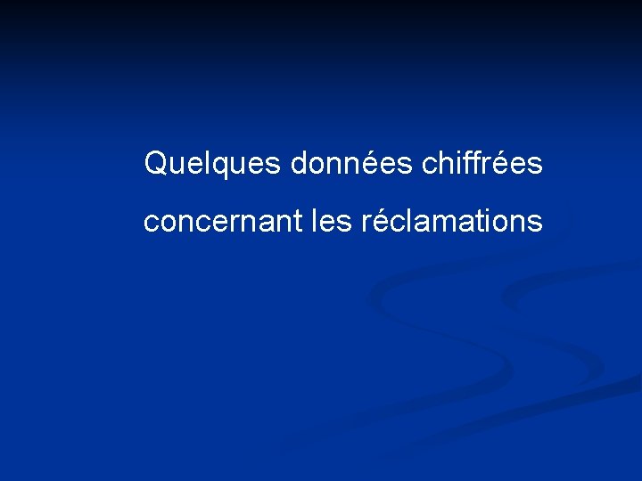Quelques données chiffrées concernant les réclamations 