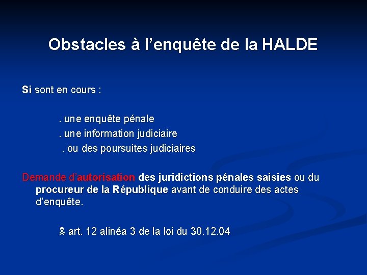 Obstacles à l’enquête de la HALDE Si sont en cours : . une enquête