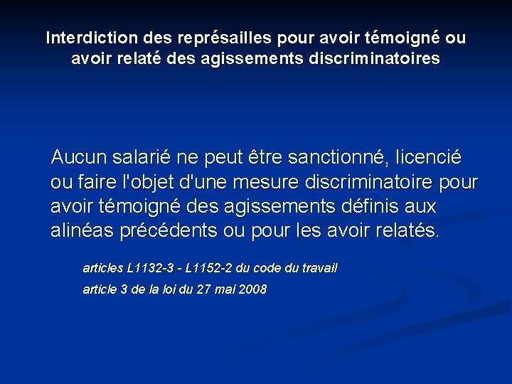 Interdiction des représailles pour avoir témoigné ou avoir relaté des agissements discriminatoires Aucun salarié