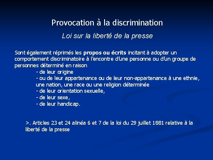 Provocation à la discrimination Loi sur la liberté de la presse Sont également réprimés