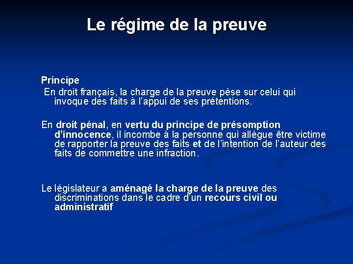 Le régime de la preuve Principe En droit français, la charge de la preuve