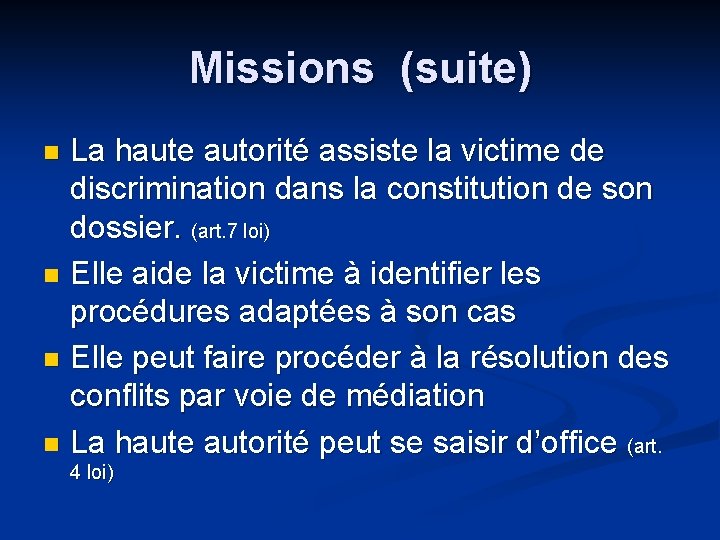 Missions (suite) La haute autorité assiste la victime de discrimination dans la constitution de
