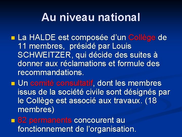 Au niveau national La HALDE est composée d’un Collège de 11 membres, présidé par