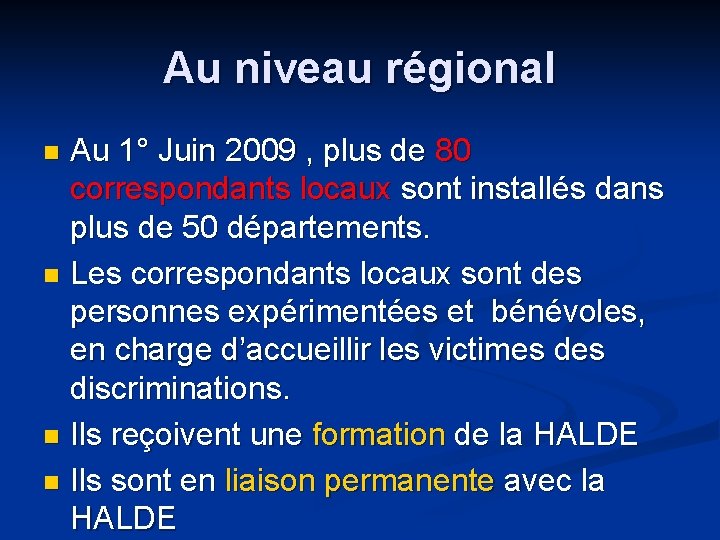 Au niveau régional Au 1° Juin 2009 , plus de 80 correspondants locaux sont