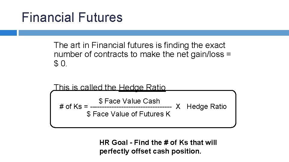 Financial Futures The art in Financial futures is finding the exact number of contracts