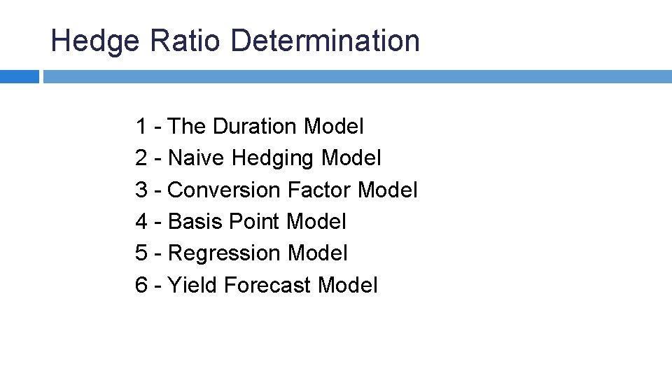 Hedge Ratio Determination 1 - The Duration Model 2 - Naive Hedging Model 3