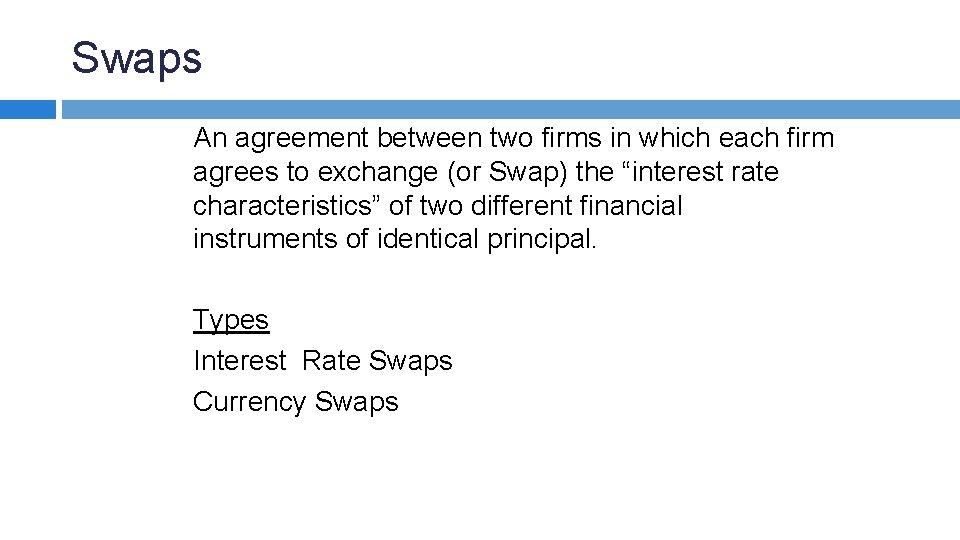Swaps An agreement between two firms in which each firm agrees to exchange (or