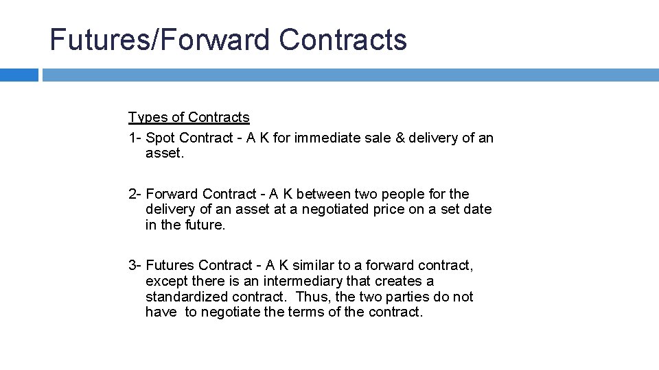 Futures/Forward Contracts Types of Contracts 1 - Spot Contract - A K for immediate