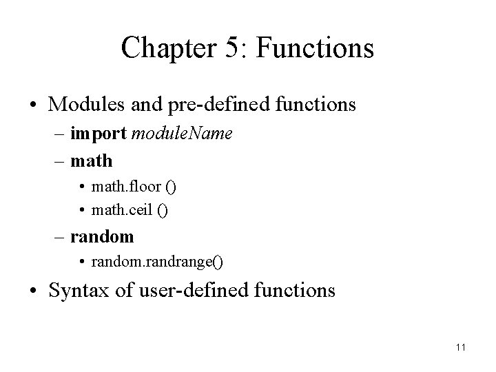 Chapter 5: Functions • Modules and pre-defined functions – import module. Name – math
