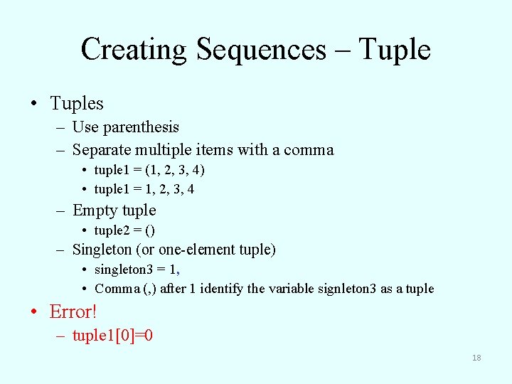 Creating Sequences – Tuple • Tuples – Use parenthesis – Separate multiple items with