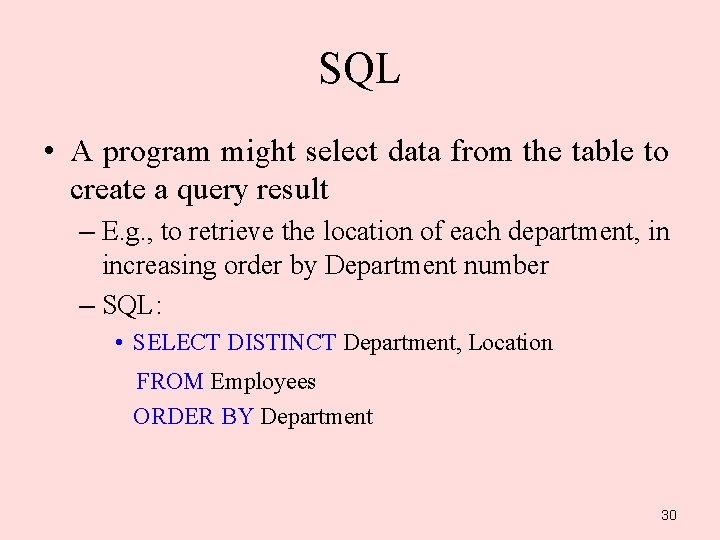 SQL • A program might select data from the table to create a query