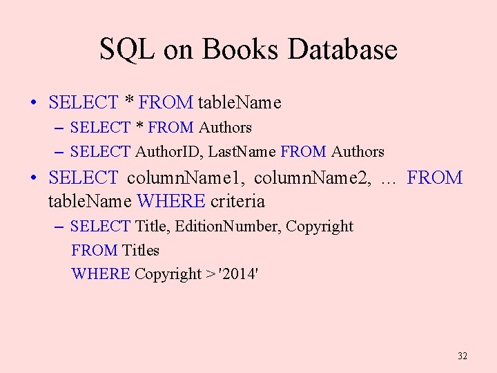 SQL on Books Database • SELECT * FROM table. Name – SELECT * FROM