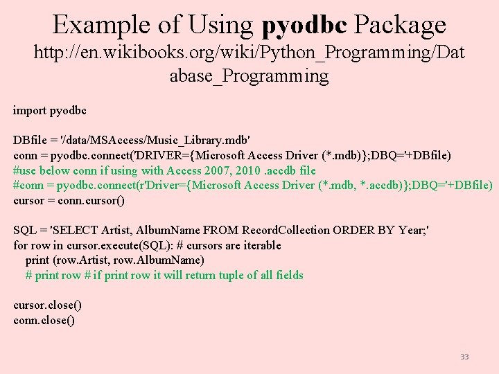 Example of Using pyodbc Package http: //en. wikibooks. org/wiki/Python_Programming/Dat abase_Programming import pyodbc DBfile =