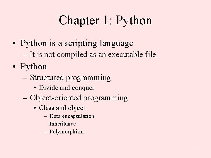 Chapter 1: Python • Python is a scripting language – It is not compiled