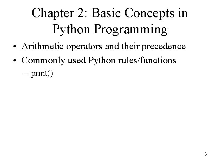 Chapter 2: Basic Concepts in Python Programming • Arithmetic operators and their precedence •