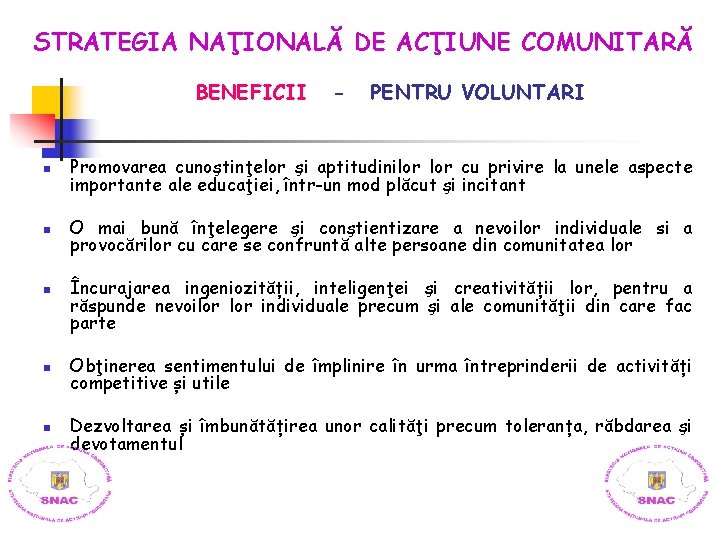 STRATEGIA NAŢIONALĂ DE ACŢIUNE COMUNITARĂ BENEFICII - PENTRU VOLUNTARI n Promovarea cunoştinţelor şi aptitudinilor