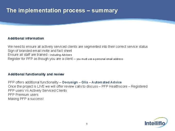 The implementation process – summary Additional information We need to ensure all actively serviced