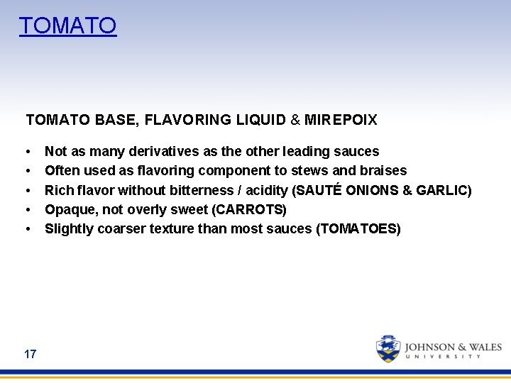TOMATO BASE, FLAVORING LIQUID & MIREPOIX • • • 17 Not as many derivatives