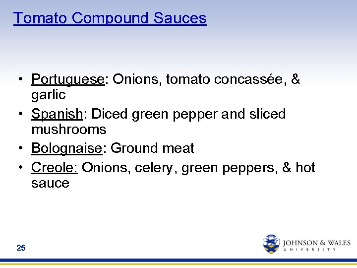 Tomato Compound Sauces • Portuguese: Onions, tomato concassée, & garlic • Spanish: Diced green