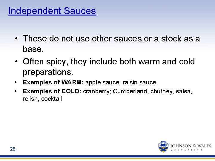 Independent Sauces • These do not use other sauces or a stock as a
