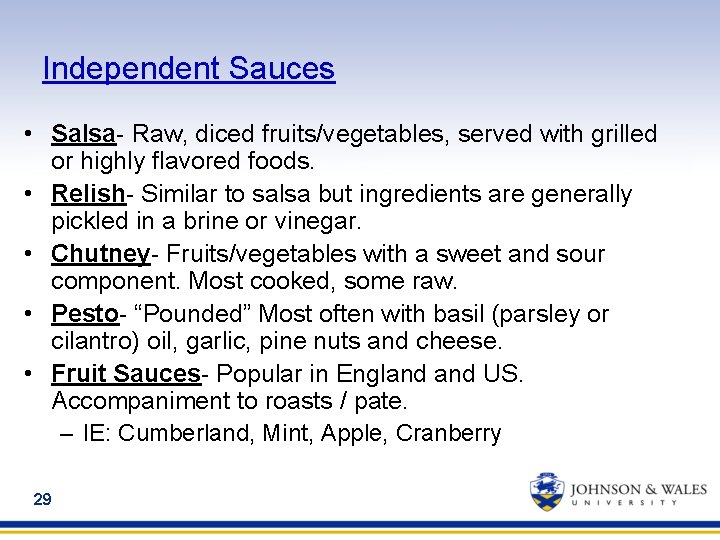 Independent Sauces • Salsa- Raw, diced fruits/vegetables, served with grilled or highly flavored foods.