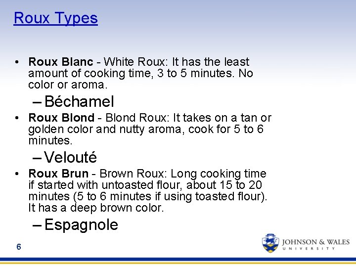 Roux Types • Roux Blanc - White Roux: It has the least amount of