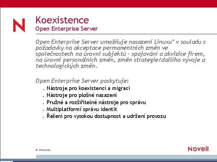 Koexistence Open Enterprise Server umožňuje nasazení Linuxu* v souladu s požadavky na akceptace permanentních